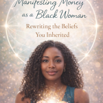 Unlearn Inherited Beliefs: Empower Your Money Journey as a Black Woman